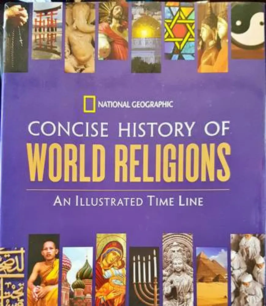 National Geographic Concise History of World Religions: An Illustrated Time Line - Книги