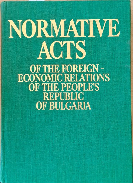 Normative Acts of the Foreign-Economic Relations of the People’s Republic of Bulgaria - Книги