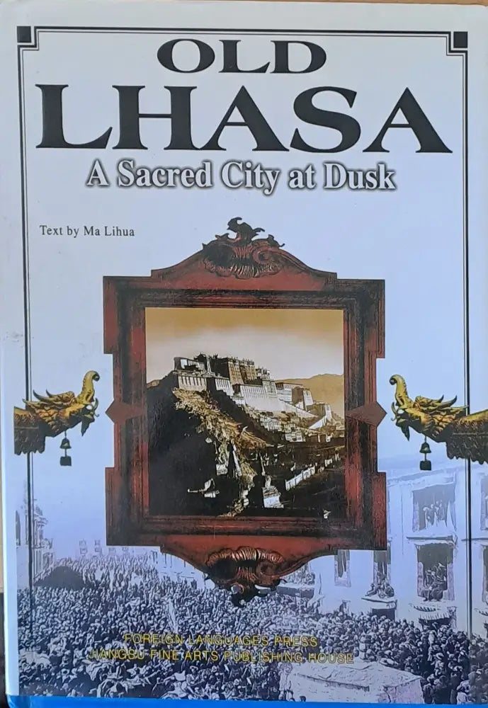 Old Lhasa. A Sacred City at Dusk - Книги
