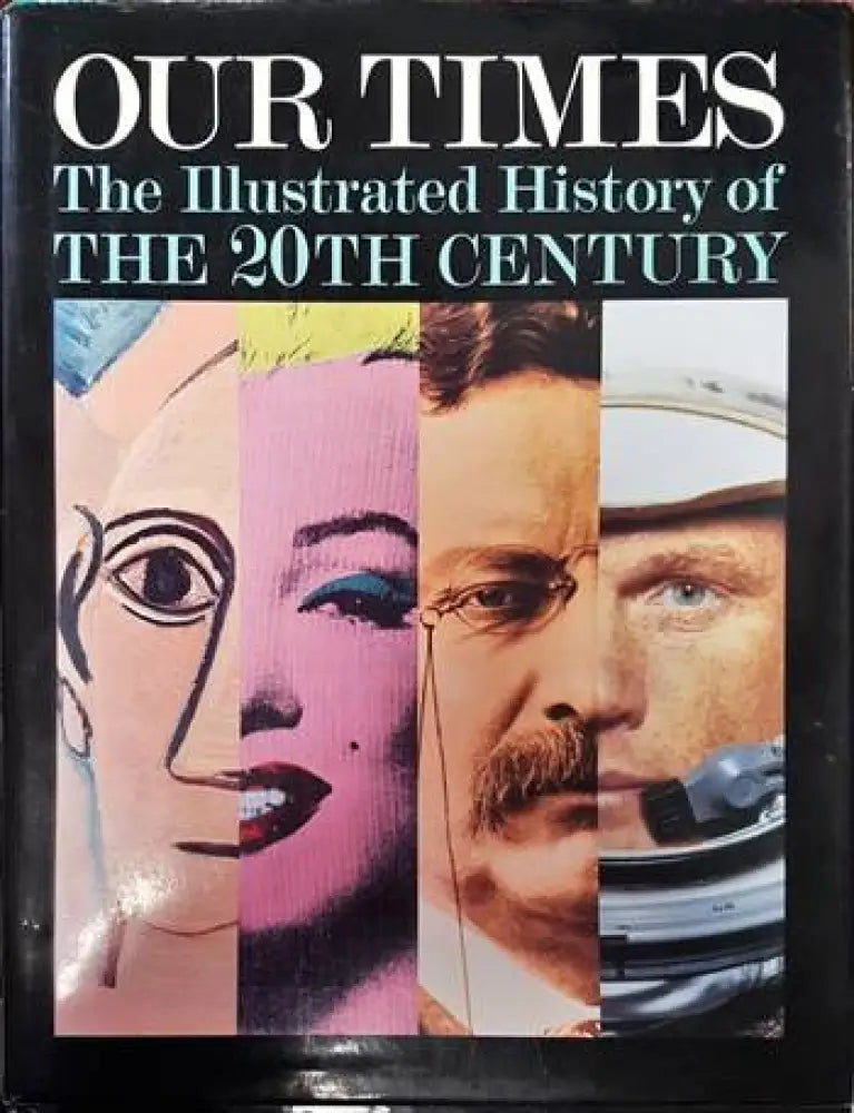 Our Times The Illustrated History of The 20th Century - Книги