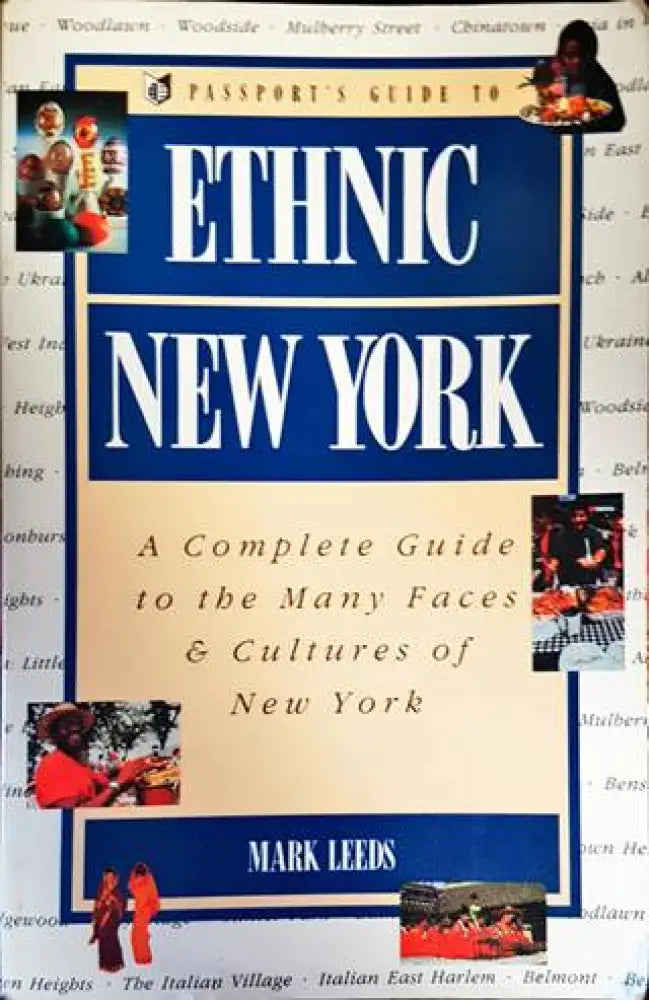 Passports Guide to Ethnic New York. A Complete Guide to the Many Faces and Cultures of New York - Книги