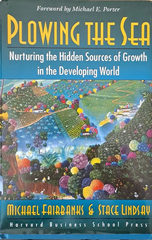 Plowing the Sea. Nurturing the Hidden Sources of Growth in the Developing World - Книги