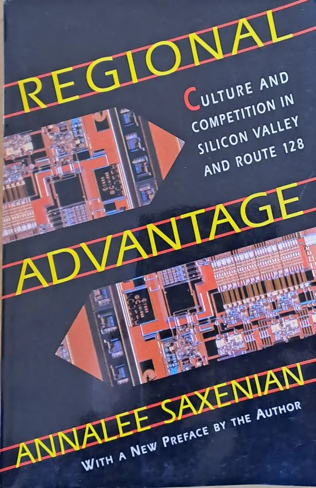 Regional Advantage. Culture and Competition in Silicon Valley and Route 128 - Книги
