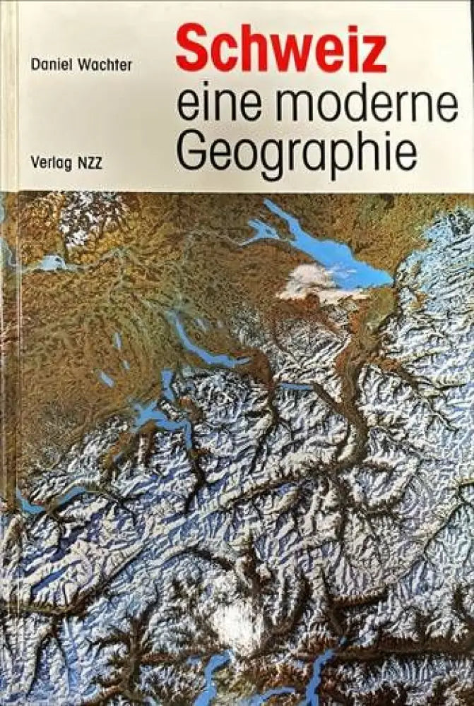 Schweiz. eine moderne Geographie - Книги