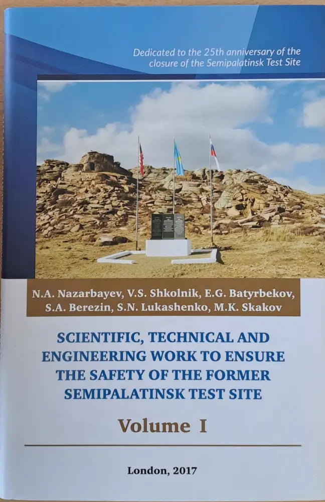 Scientific Technical and Engineering Work to Ensure the Safety of the Former Semipalatinsk Test Site Volume I II III