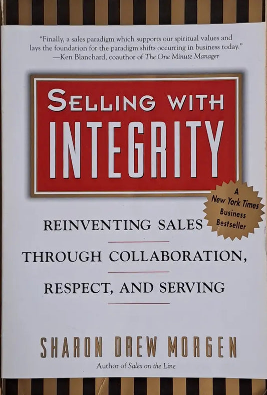 Selling with Integrity. Reinventing sales through collaboration respect and serving - Книги