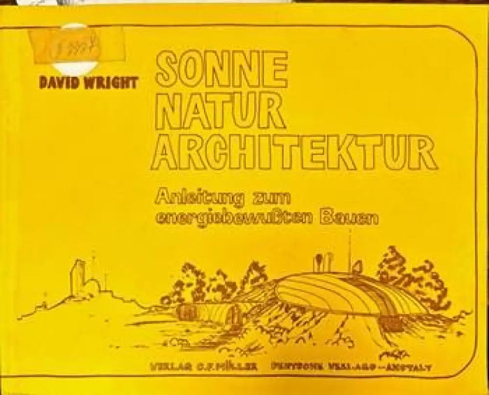 Sonne natur architektur. Anleitung zum energiebewussten Bauen - Книги