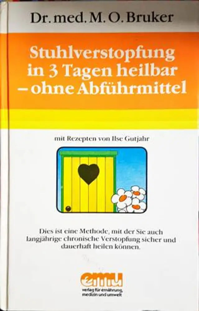 Stuhlverstopfung in 3 Tagen heilbar - ohne Abfuhrmittel - Книги