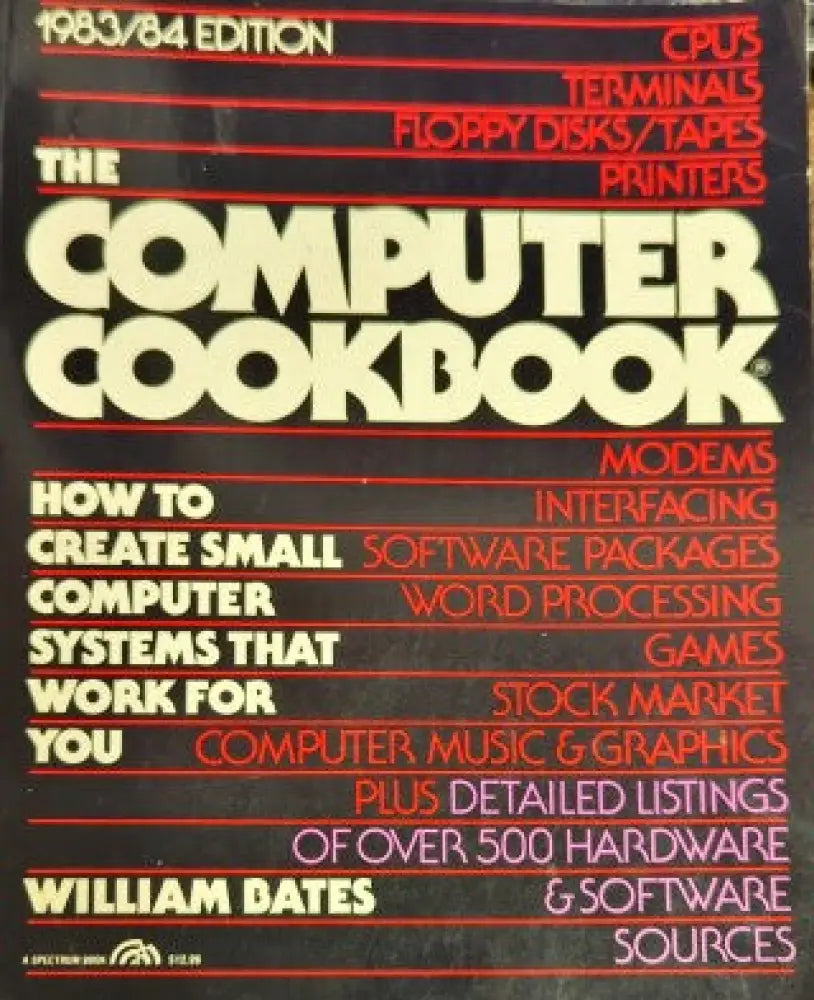 THE COMPUTER COOKBOOK: HOW TO CREATE SMALL COMPUTER SYSTEMS THAT WORK FOR YOU - Книги