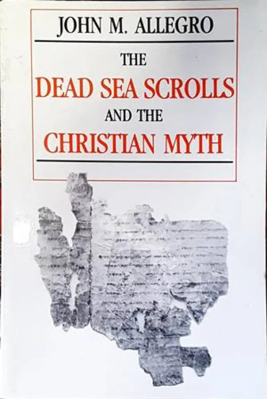 The Dead Sea Scrolls and the Christian Myth - Книги