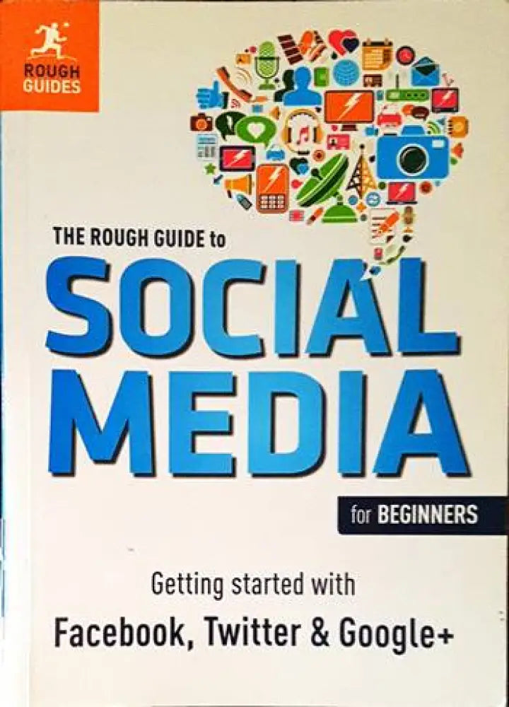 The Rough Guide to Social Media for BeginnersGetting Started with Facebook Twitter and Google+ - Книги