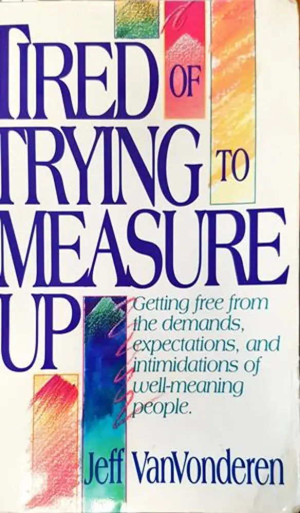 ’Tired of trying to measure up’ - Книги