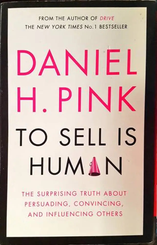 To Sell Is Human: The Surprising Truth About Moving Others - Книги