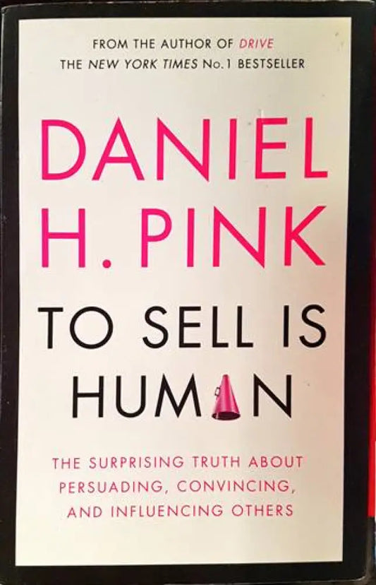 To Sell Is Human: The Surprising Truth About Moving Others - Книги