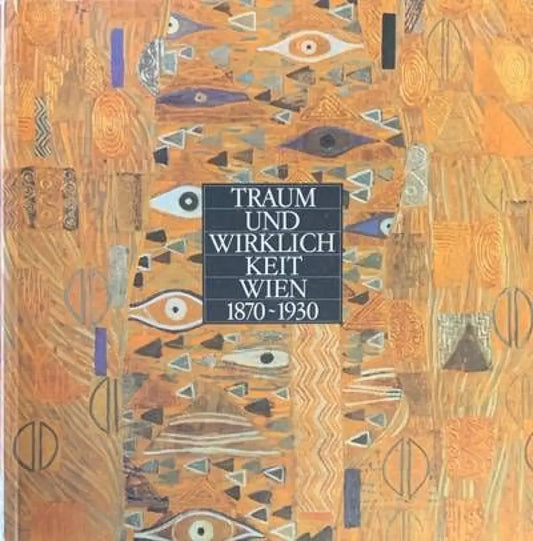 Traum Und Wirklich Keit Wien 1870-1930 - Книги