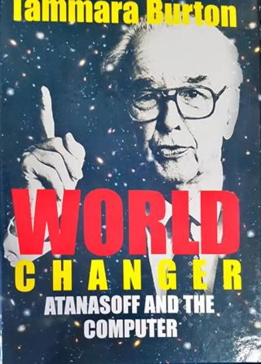 World Changer: Atanasoff and the Computer - Книги